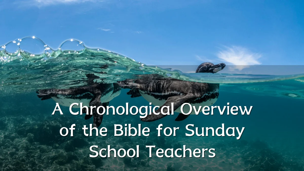 A Chronological Overview of the Bible for Sunday School Teachers