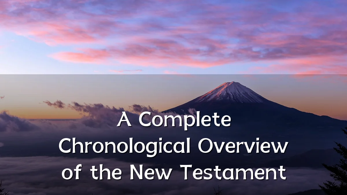 A Complete Chronological Overview of the New Testament