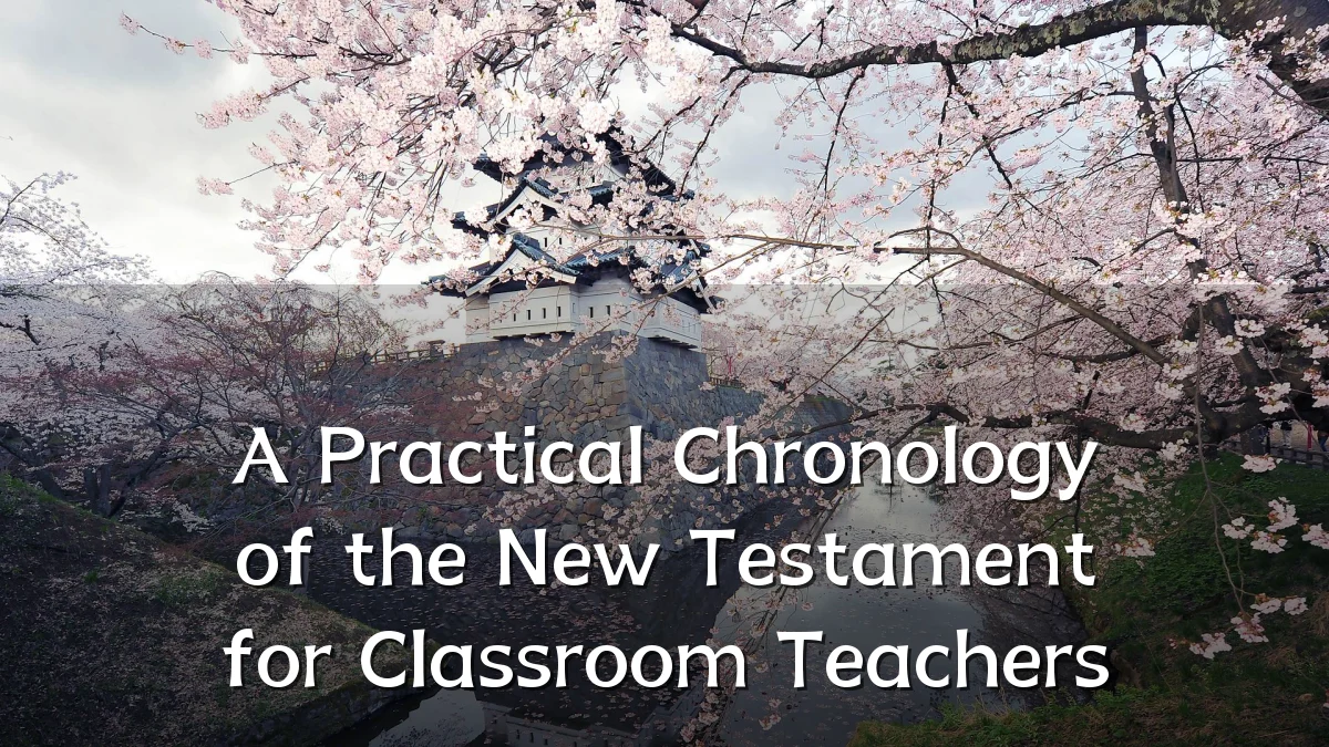 A Practical Chronology of the New Testament for Classroom Teachers