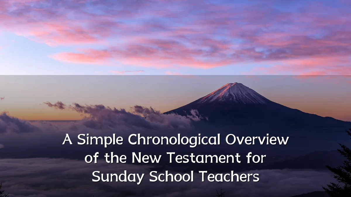 A Simple Chronological Overview of the New Testament for Sunday School Teachers