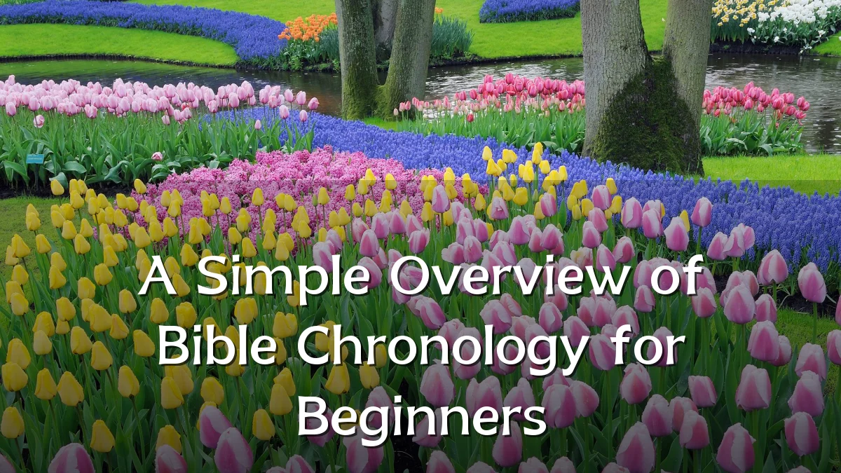 A Simple Overview of Bible Chronology for Beginners