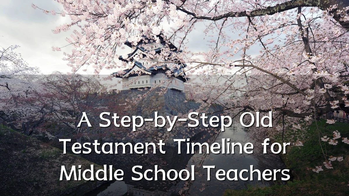 A Step-by-Step Old Testament Timeline for Middle School Teachers