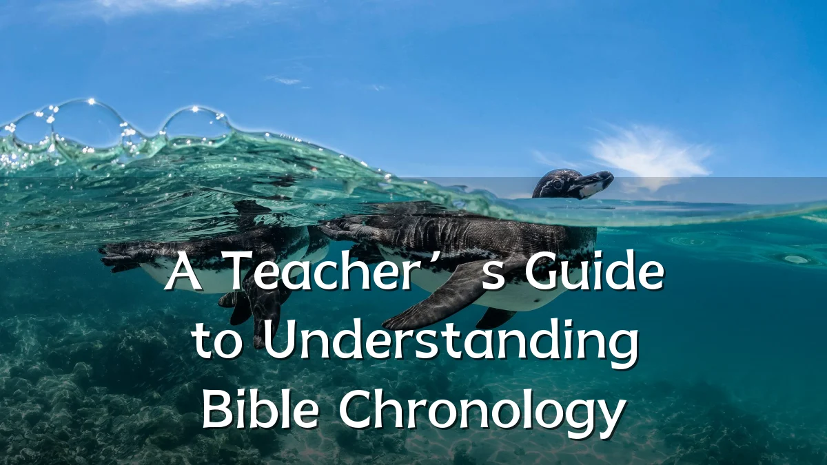 A Teacher’s Guide to Understanding Bible Chronology