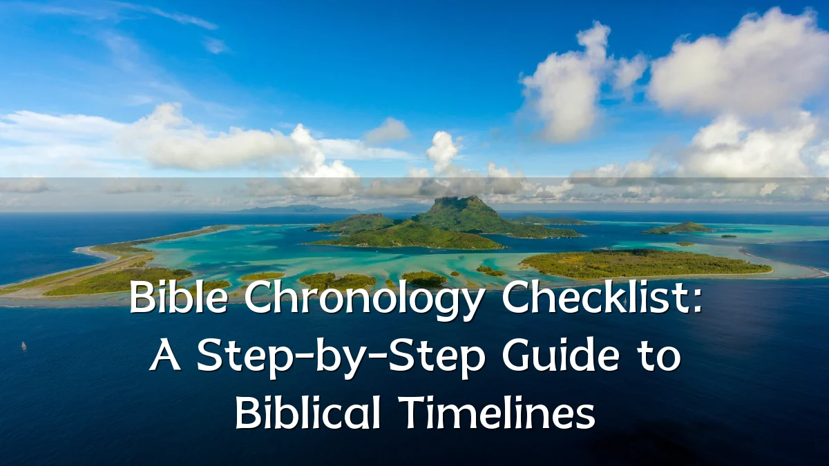 Bible Chronology Checklist: A Step-by-Step Guide to Biblical Timelines