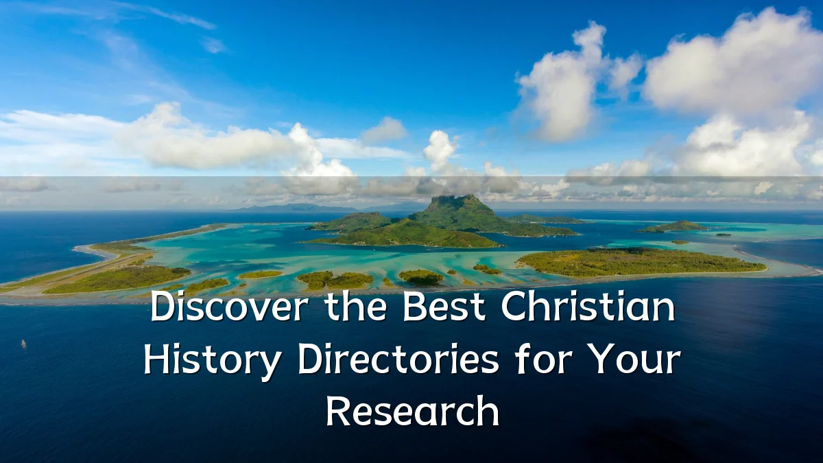 Discover the Best Christian History Directories for Your Research