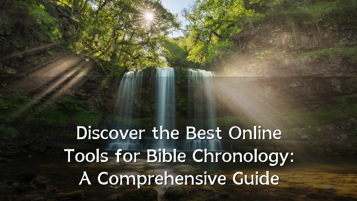 Discover the Best Online Tools for Bible Chronology: A Comprehensive Guide