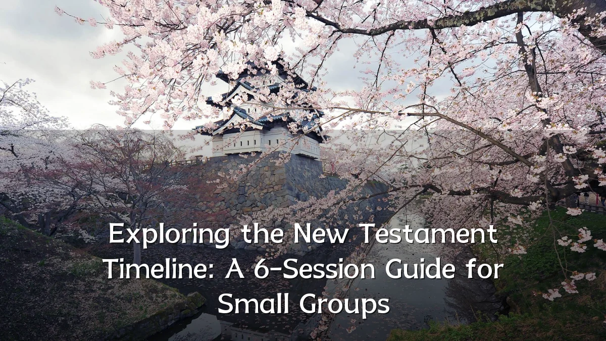 Exploring the New Testament Timeline: A 6-Session Guide for Small Groups