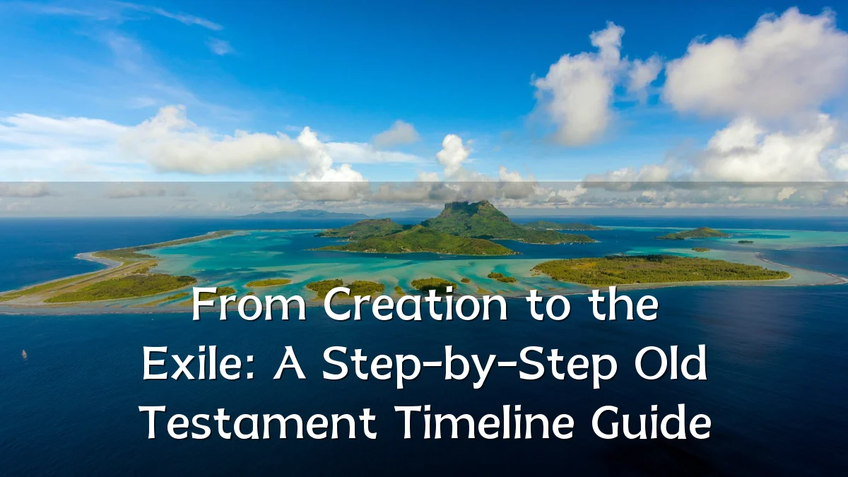 From Creation to the Exile: A Step-by-Step Old Testament Timeline Guide