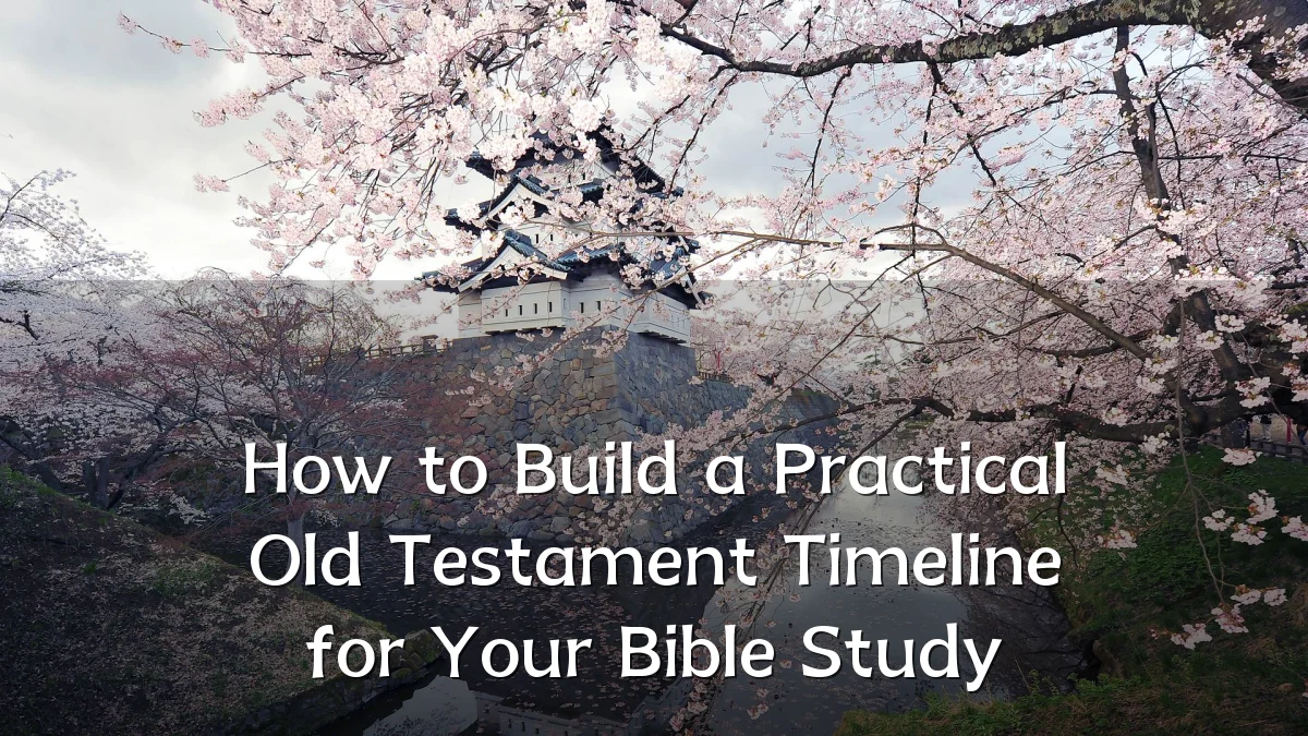How to Build a Practical Old Testament Timeline for Your Bible Study