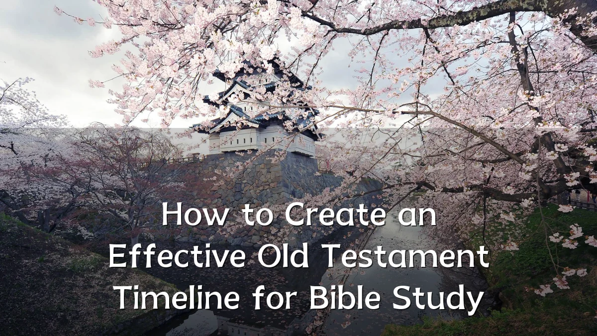 How to Create an Effective Old Testament Timeline for Bible Study