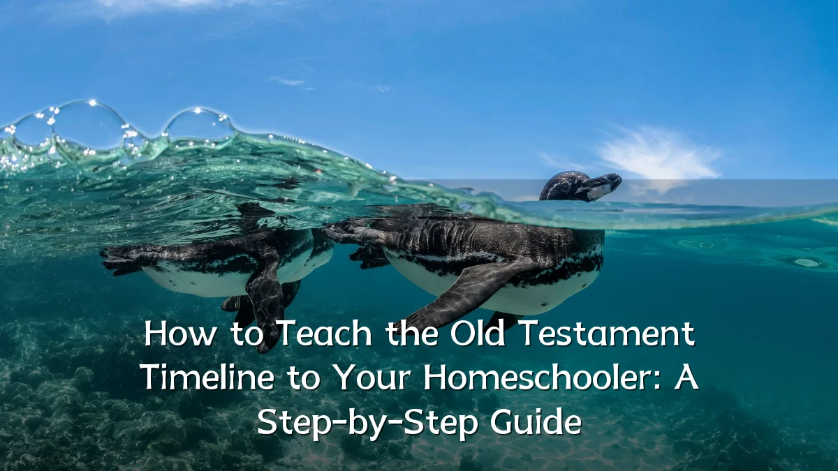 How to Teach the Old Testament Timeline to Your Homeschooler: A Step-by-Step Guide