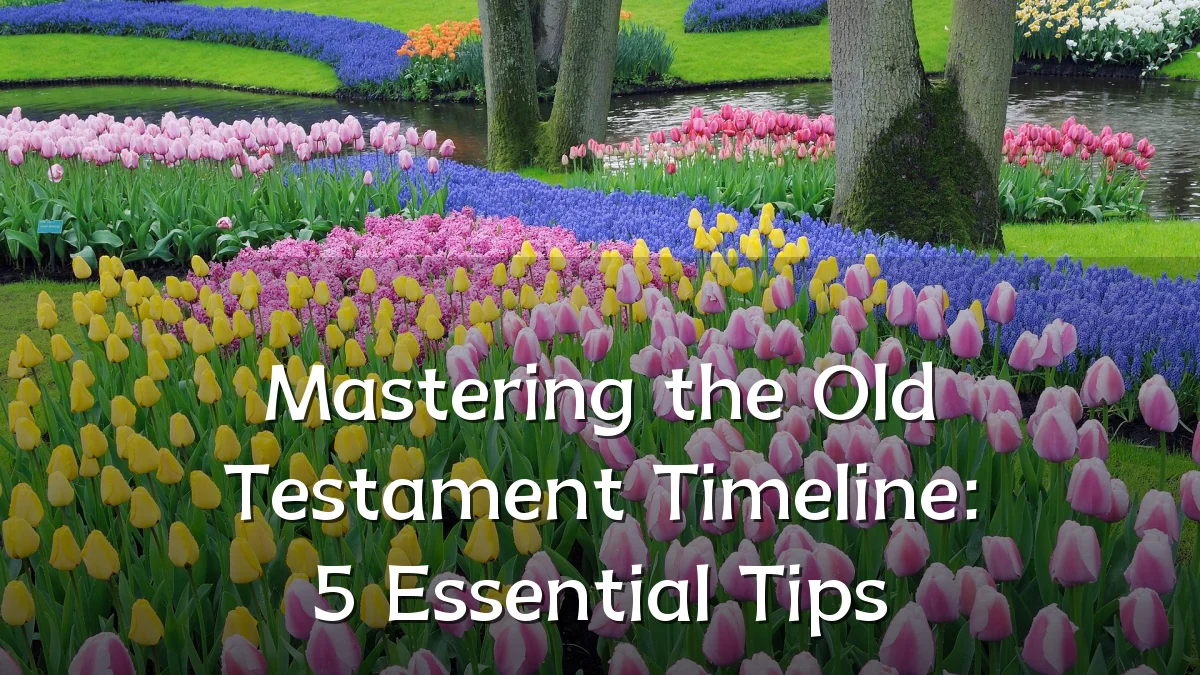 Mastering the Old Testament Timeline: 5 Essential Tips