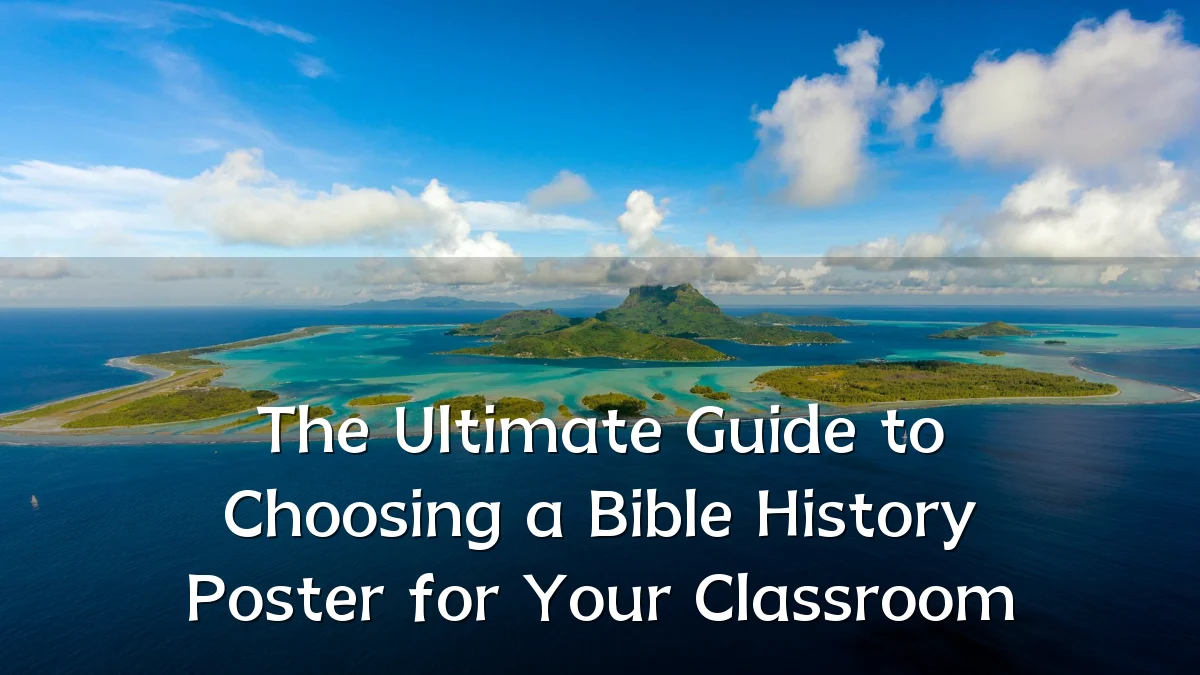 The Ultimate Guide to Choosing a Bible History Poster for Your Classroom