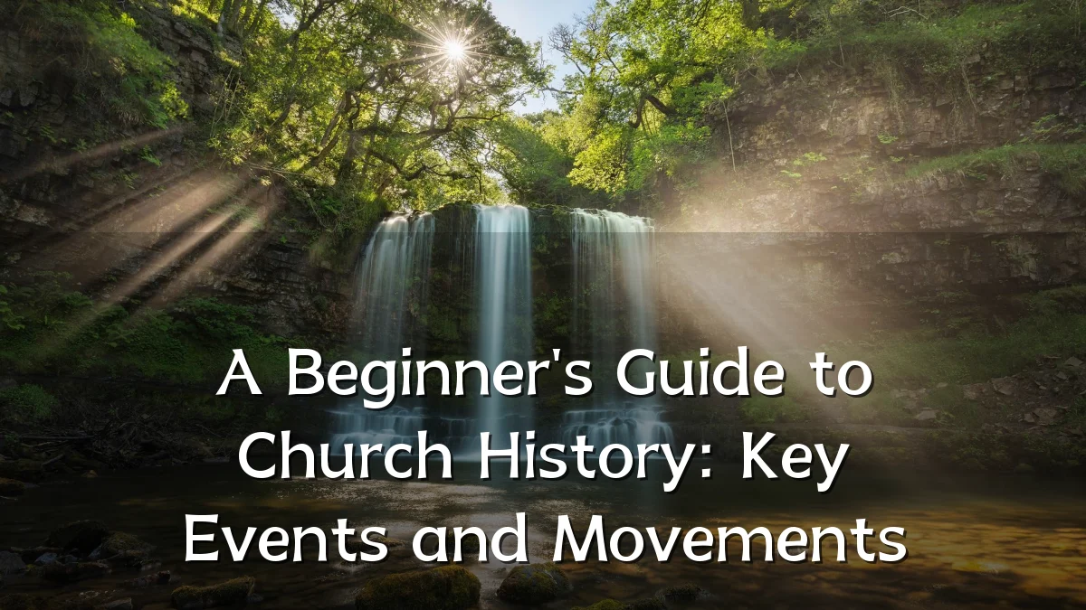 A Beginner's Guide to Church History: Key Events and Movements
