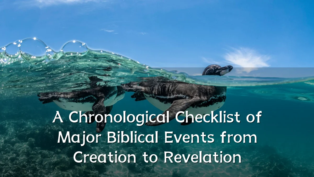 A Chronological Checklist of Major Biblical Events from Creation to Revelation