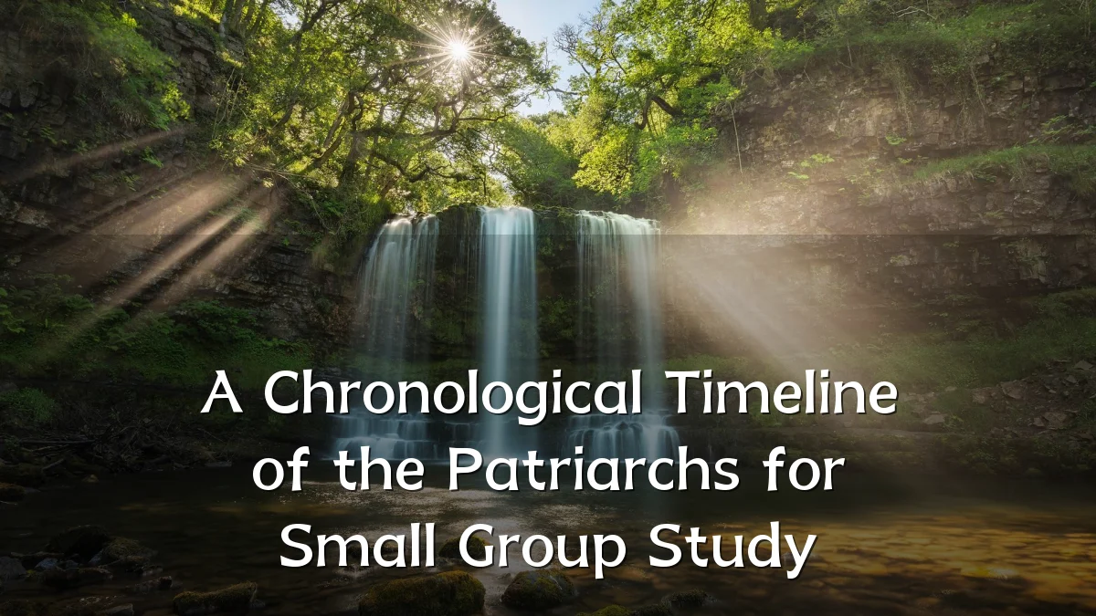 A Chronological Timeline of the Patriarchs for Small Group Study