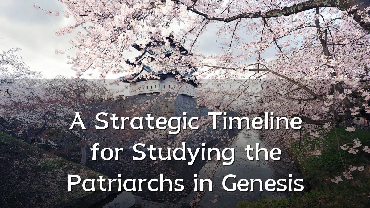 A Strategic Timeline for Studying the Patriarchs in Genesis