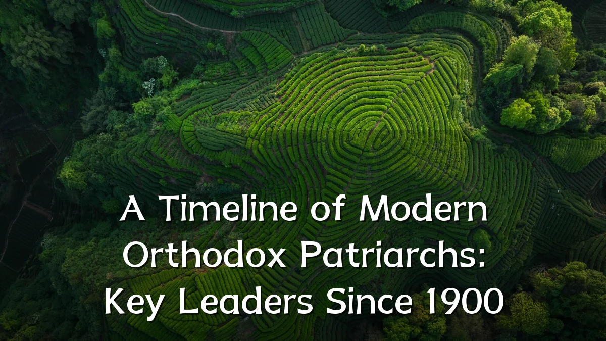 A Timeline of Modern Orthodox Patriarchs: Key Leaders Since 1900