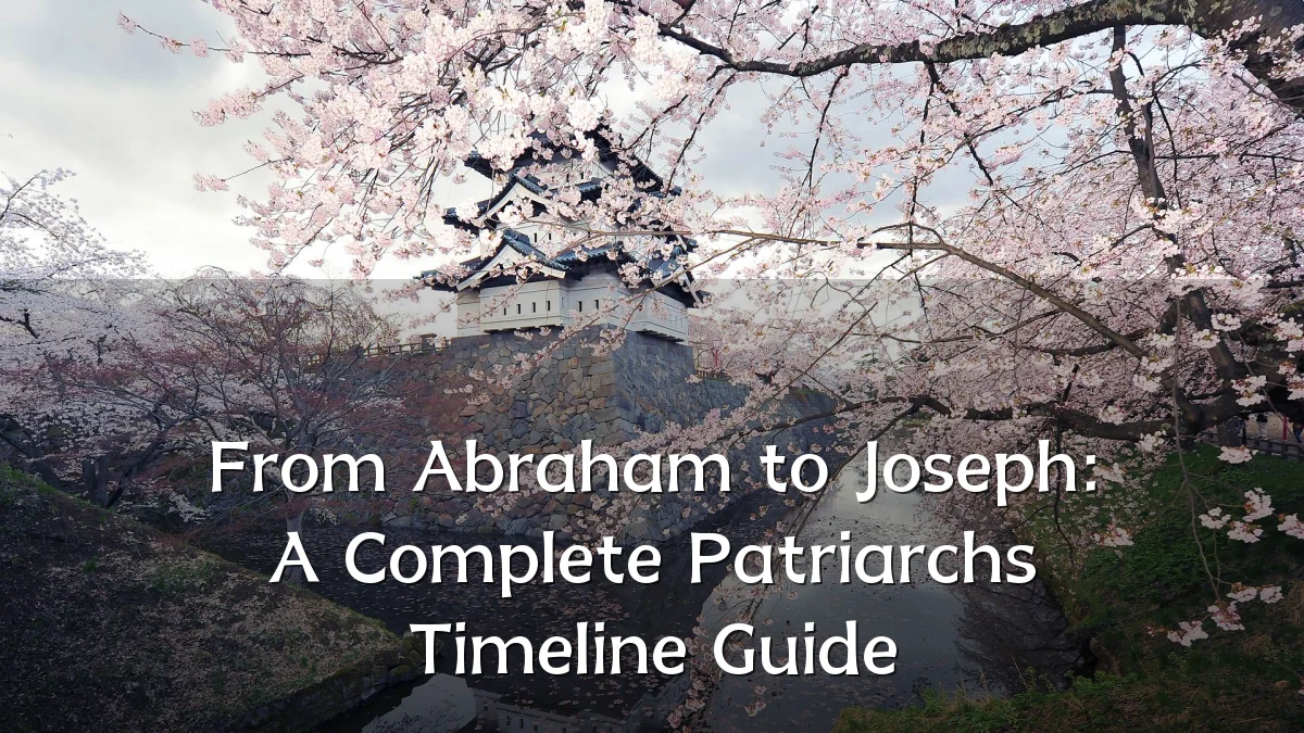 From Abraham to Joseph: A Complete Patriarchs Timeline Guide