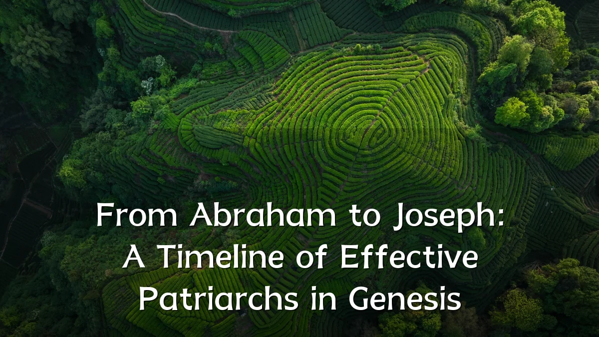 From Abraham to Joseph: A Timeline of Effective Patriarchs in Genesis