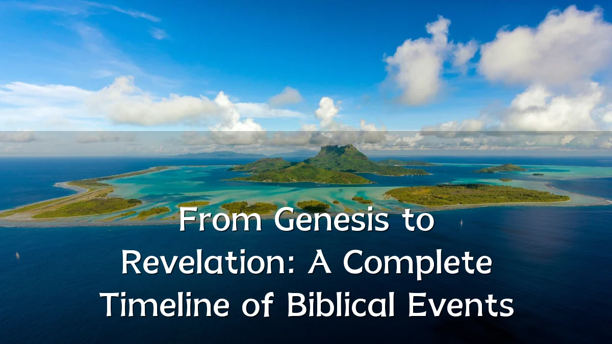 From Genesis to Revelation: A Complete Timeline of Biblical Events