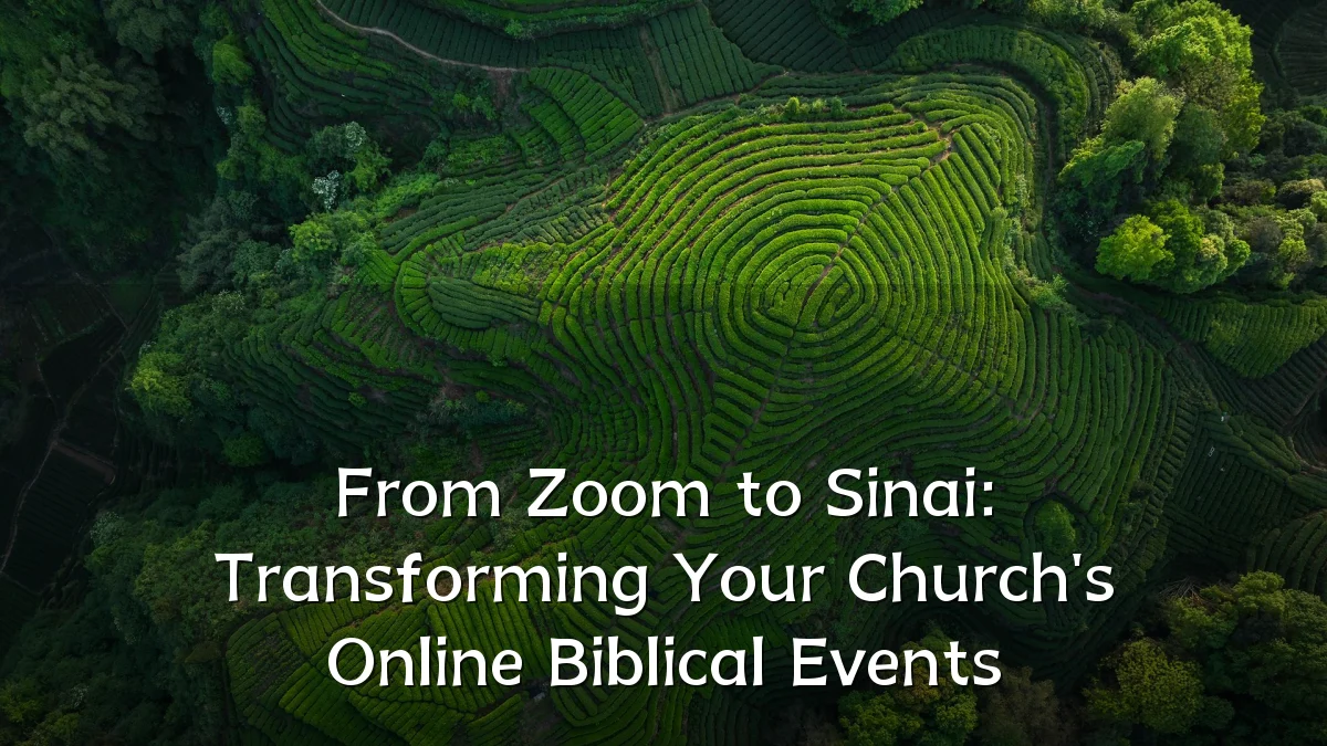 From Zoom to Sinai: Transforming Your Church's Online Biblical Events