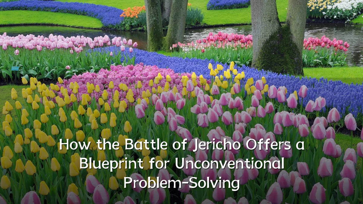How the Battle of Jericho Offers a Blueprint for Unconventional Problem-Solving