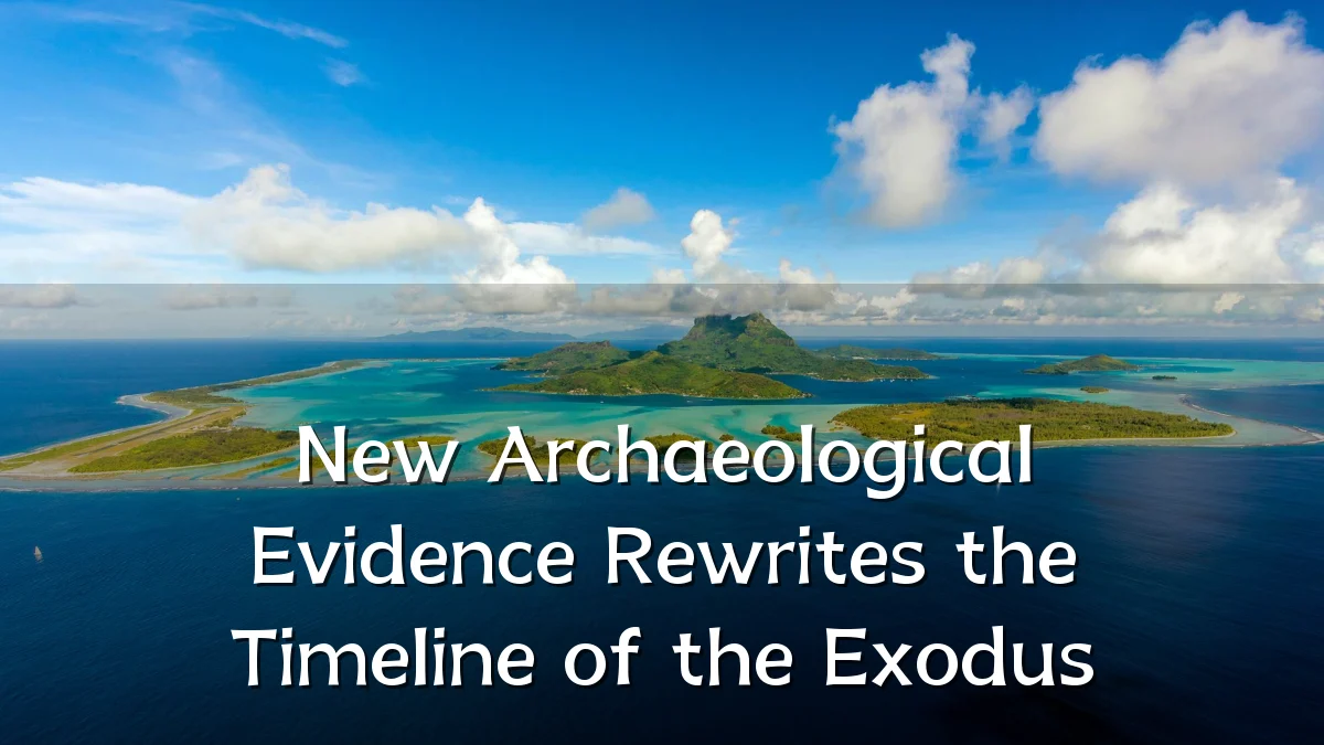 New Archaeological Evidence Rewrites the Timeline of the Exodus