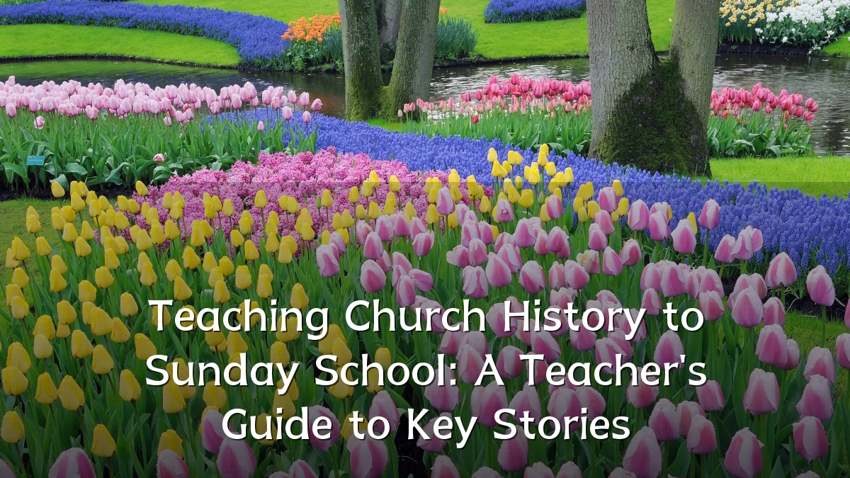Teaching Church History to Sunday School: A Teacher's Guide to Key Stories